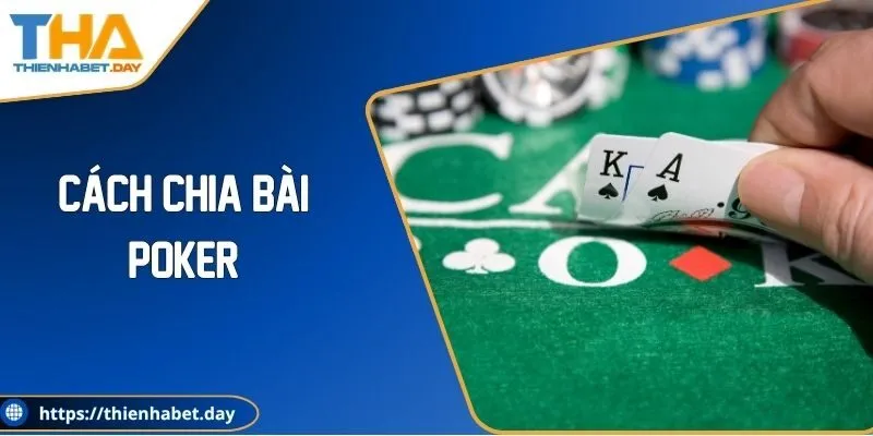 Cách Chia Bài Poker Chuẩn Xác Cho Người Chơi Mới
