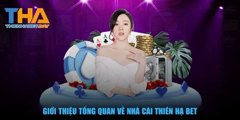 Giới thiệu tổng quan về nhà cái Thiên Hạ Bet