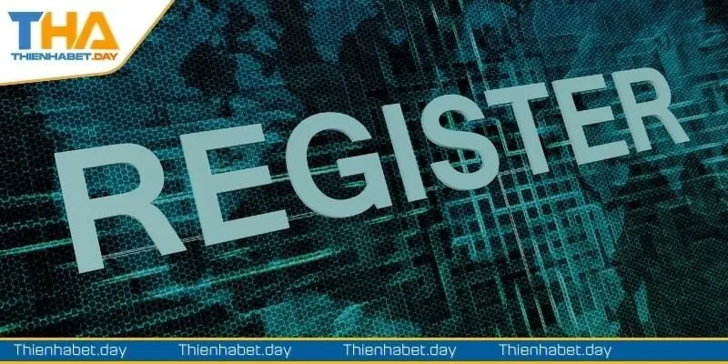 Hướng dẫn các bước để thực hiện đăng ký thienhabet