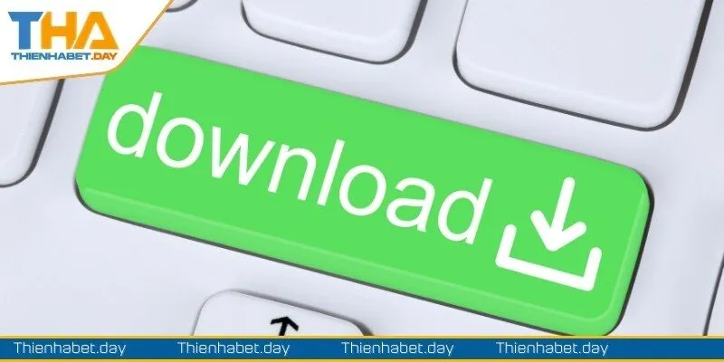 Quy trình tải app Thienhabet chuẩn xác nhất