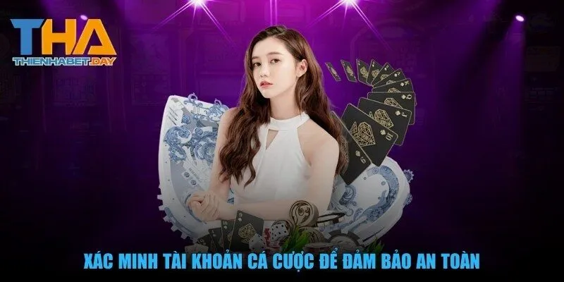 Xác minh tài khoản cá cược để đảm bảo an toàn